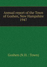 Annual report of the Town of Goshen, New Hampshire. 1947