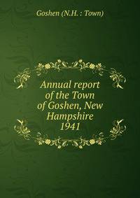Annual report of the Town of Goshen, New Hampshire. 1941