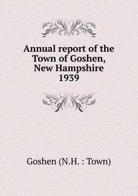 Annual report of the Town of Goshen, New Hampshire. 1939