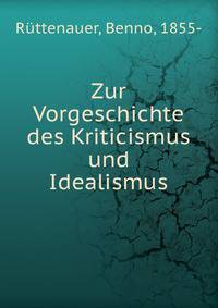 Zur Vorgeschichte des Kriticismus und Idealismus