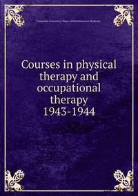 Courses in physical therapy and occupational therapy. 1943-1944