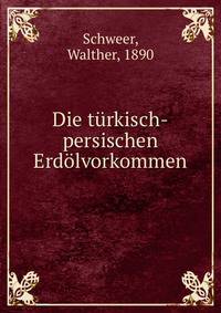 Die turkisch-persischen Erdolvorkommen