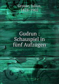 Gudrun : Schauspiel in f?nf Aufz?gen