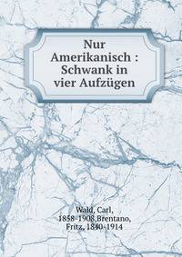 Nur Amerikanisch : Schwank in vier Aufz?gen