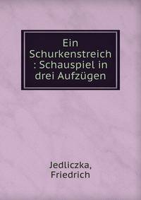 Ein Schurkenstreich : Schauspiel in drei Aufz?gen