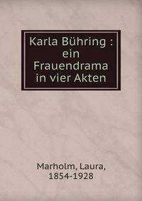 Karla B?hring : ein Frauendrama in vier Akten