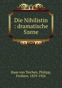 Die Nihilistin : dramatische Szene