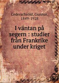 I v?ntan p? segern : studier fr?n Frankrike under kriget