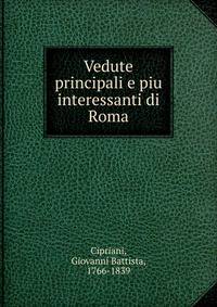Vedute principali e piu interessanti di Roma