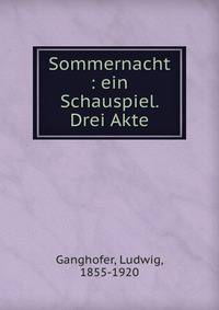 Sommernacht : ein Schauspiel. Drei Akte