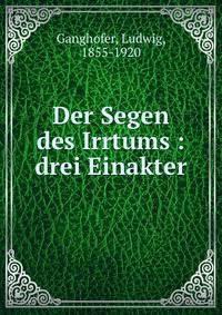 Der Segen des Irrtums : drei Einakter