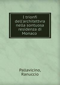 I trionfi dell'architettvra nella sontuosa residenza di Monaco .