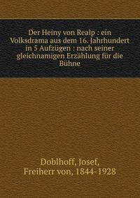 Der Heiny von Realp : ein Volksdrama aus dem 16. Jahrhundert in 5 Aufz?gen : nach seiner gleichnamigen Erz?hlung f?r die B?hne