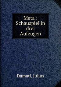 Meta : Schauspiel in drei Aufz?gen