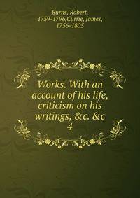 Works. With an account of his life, criticism on his writings, &amp;c. &amp;c.