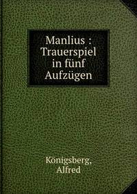 Manlius : Trauerspiel in f?nf Aufz?gen