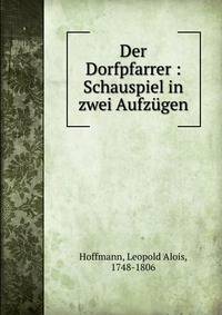 Der Dorfpfarrer : Schauspiel in zwei Aufz?gen
