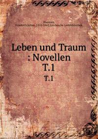 Leben und Traum : Novellen. T.1