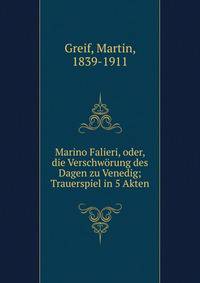 Marino Falieri, oder, die Verschw?rung des Dagen zu Venedig; Trauerspiel in 5 Akten