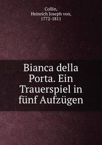 Bianca della Porta. Ein Trauerspiel in f?nf Aufz?gen