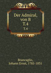 Der Admiral, von B. T.4