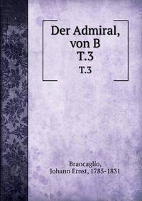 Der Admiral, von B. T.3