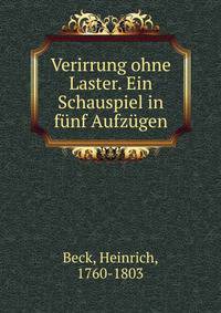 Verirrung ohne Laster. Ein Schauspiel in f?nf Aufz?gen