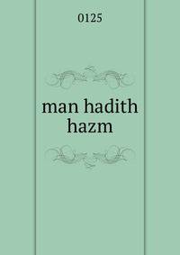 man hadith hazm