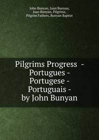 Pilgrims Progress - Portugues - Portugese - Portuguais - by John Bunyan