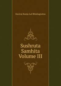 Sushruta Samhita Volume III