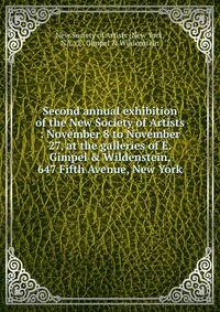 Second annual exhibition of the New Society of Artists : November 8 to November 27, at the galleries of E. Gimpel &amp; Wildenstein, 647 Fifth Avenue, New York