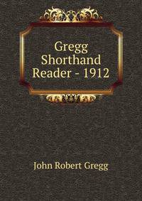 Gregg Shorthand Reader - 1912