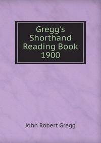 Gregg's Shorthand Reading Book - 1900