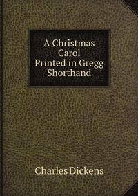 A Christmas Carol - Printed in Gregg Shorthand