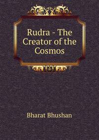 Rudra - The Creator of the Cosmos