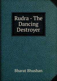 Rudra - The Dancing Destroyer