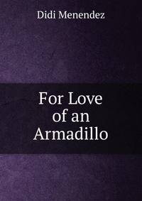 For Love of an Armadillo
