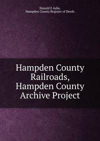 Hampden County Railroads, Hampden County Archive Project