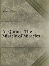 Al-Quran - The Miracle of Miracles