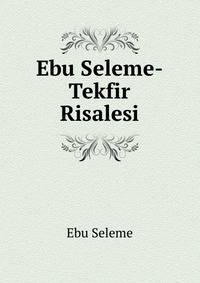 Ebu Seleme-Tekfir Risalesi