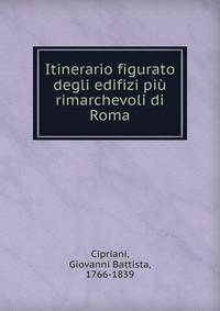 Itinerario figurato degli edifizi piu rimarchevoli di Roma