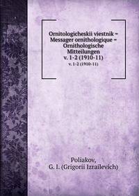 Ornitologicheskii viestnik = Messager ornithologique = Ornithologische Mitteilungen. v. 1-2 (1910-11)