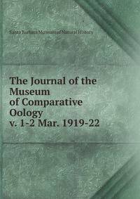 The Journal of the Museum of Comparative Oology. v. 1-2 Mar. 1919-22