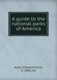 A guide to the national parks of America