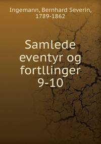 Samlede eventyr og fortllinger. 9-10