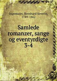 Samlede romanzer, sange og eventyrdigte. 3-4