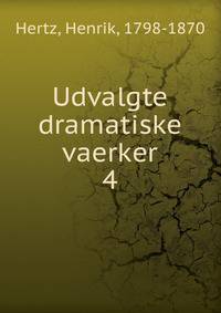 Udvalgte dramatiske vaerker. 4