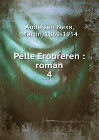 Pelle Erobreren : roman. 4