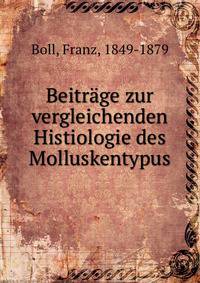 Beitrage zur vergleichenden Histiologie des Molluskentypus