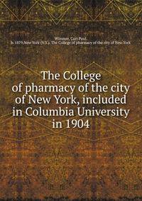 The College of Pharmacy of the city of New York, included in Columbia University in 1904